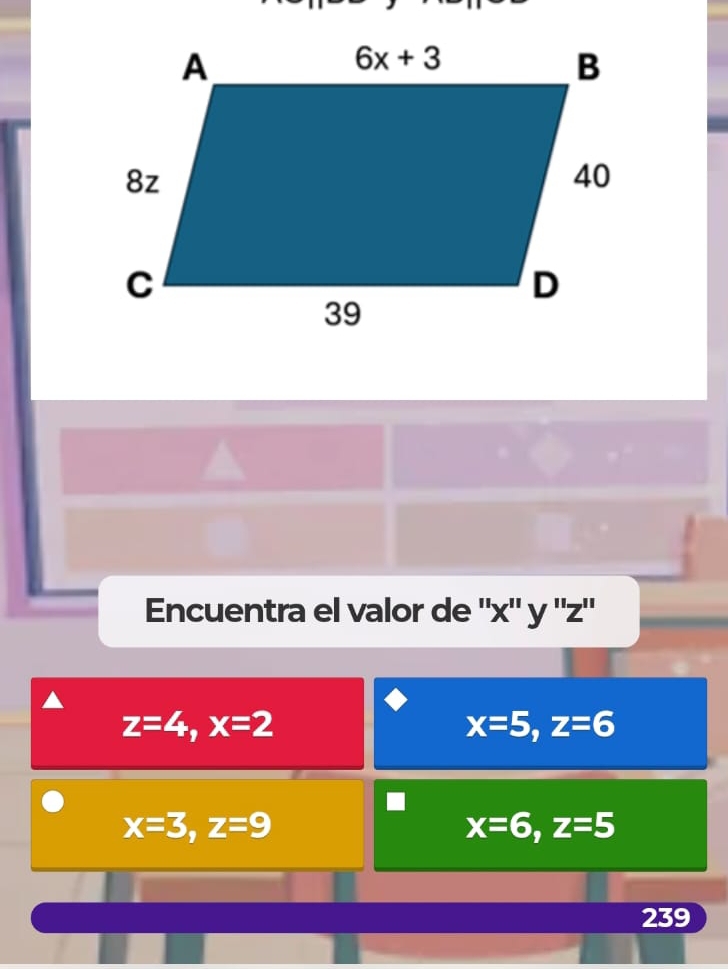 Encuentra el valor de ''x'' y ''z''
z=4,x=2
x=5,z=6
x=3,z=9
x=6,z=5
239