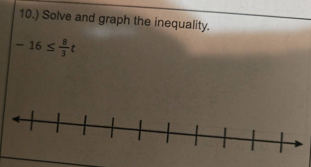 10.) Solve and graph the inequality.
-16≤  8/3 t