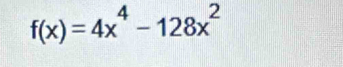 f(x)=4x^4-128x^2