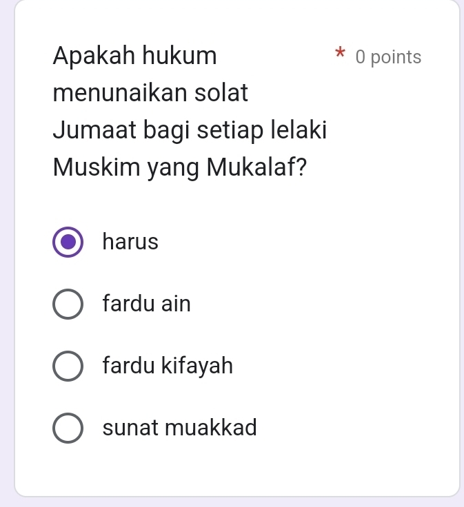 Apakah hukum 0 points
menunaikan solat
Jumaat bagi setiap lelaki
Muskim yang Mukalaf?
harus
fardu ain
fardu kifayah
sunat muakkad