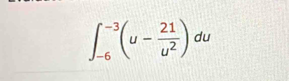 ∈t _(-6)^(-3)(u- 21/u^2 )du