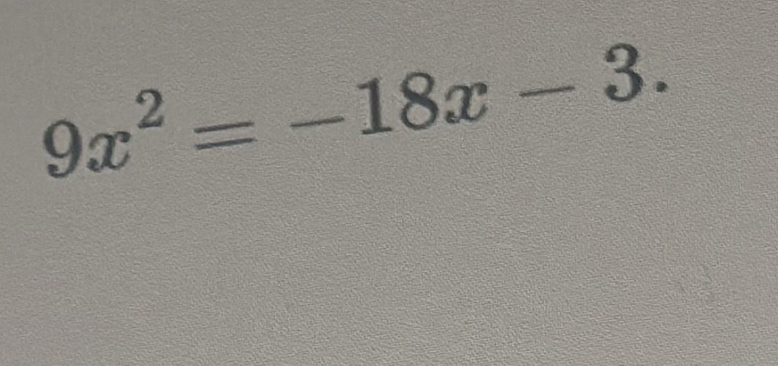 9x^2=-18x-3.