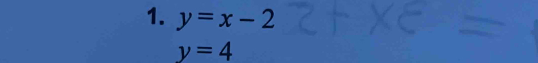 y=x-2
y=4