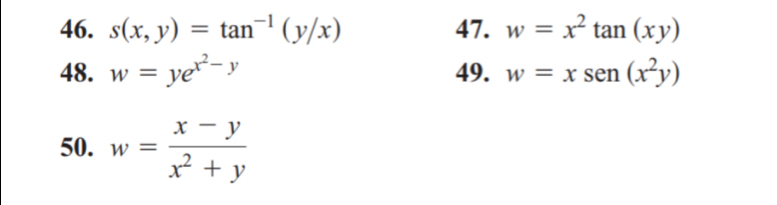 s(x,y)=tan^(-1)(y/x) 47. w=x^2tan (xy)
48. w=ye^(x^2)-y 49. w=xsen (x^2y)
50. w= (x-y)/x^2+y 