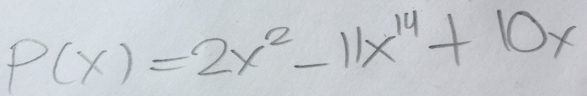 P(x)=2x^2-11x^(14)+10x