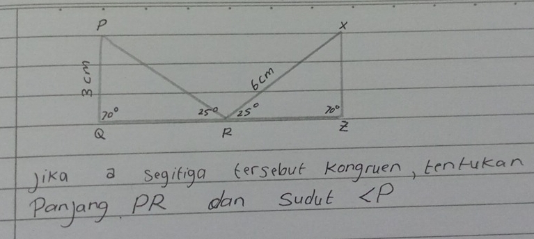 Jika a segiliga tersebut kongruen, tentukan
Panyang PR dan sudut ∠ P