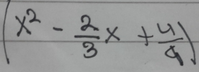 (x^2- 2/3 x+ 4/9 )