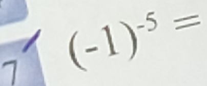 1 (-1)^-5=