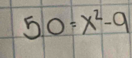 50=x^2-9