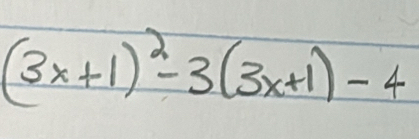 (3x+1)^2-3(3x+1)-4