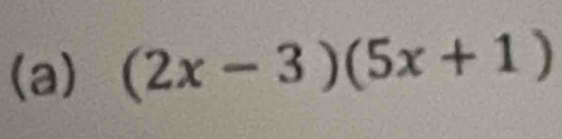 (2x-3)(5x+1)