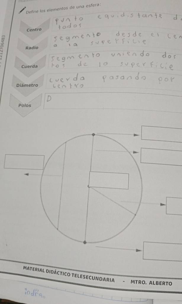 Define los elementos de una esfera:
Centro
Radio
Cuerda
Diámetro
Polos
MATERIAL DIDÁCTICO TELESECUNDARIA MTRO. ALBERTO