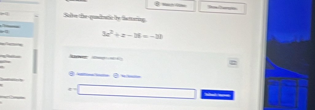 Renes 
Sove the quadatic by factoring 
T 
5x^2+x-11=-1=-110 
A swen Aegãa 
④ NeSeusitm 
I
x=□ Saltail: tenee