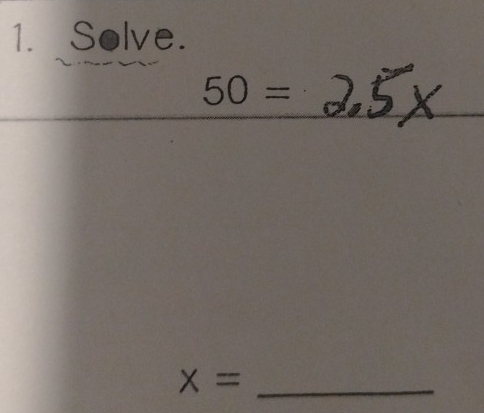 Solve.
50=
_ x=