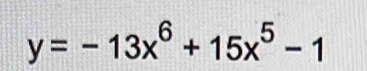 y=-13x^6+15x^5-1