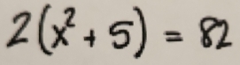 2(x^2+5)=82