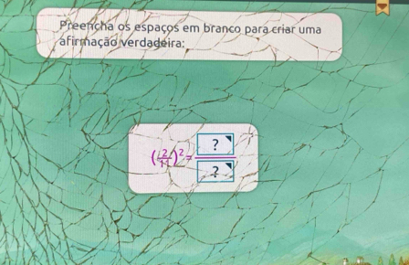 Preençha os espaços em branco para criar uma 
afirmação verdadeira: 
( 12/7 end(pmatrix)^2= ?/2 