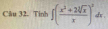 Tính ∈t ( (x^2+2sqrt[3](x))/x )^2dx.