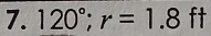 120°; r=1.8ft