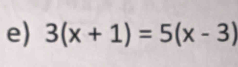 3(x+1)=5(x-3)