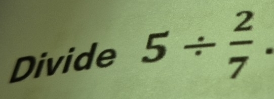 Divide 5/  2/7 .