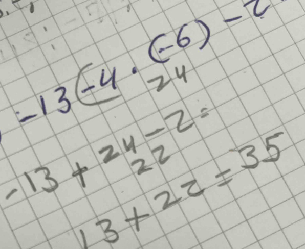 -13_ (-4· beginarrayr -6)-2
-13+2beginarrayr 4 22endarray -2=
13+22=35