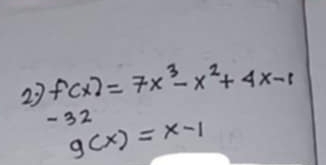 23 f(x)=7x^3-x^2+4x-1
- 32 g(x)=x-1