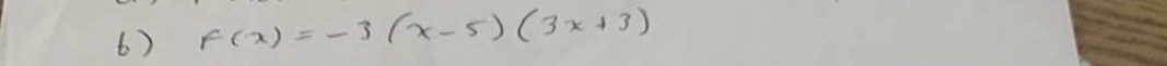 f(x)=-3(x-5)(3x+3)