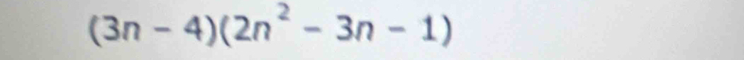 (3n-4)(2n^2-3n-1)