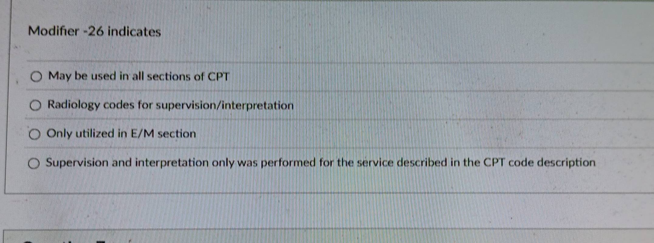 Solved: Modiñer -26 indicates May be used in all sections of CPT ...