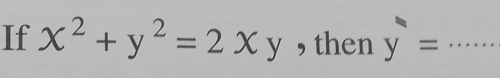 If x^2+y^2=2* y , then y=.........