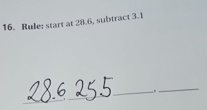 Rule: start at 28.6, subtract 3.1
_ 
_ 
_ 
_