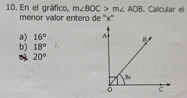 En el gráfico, m∠ BOC>m∠ AOB. Calcular el
menor valor entero de “ x ”
a) 16°
b) 18°
20°