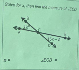 Solve for x, then find the measure of ∠ ECD
x=
∠ ECD=