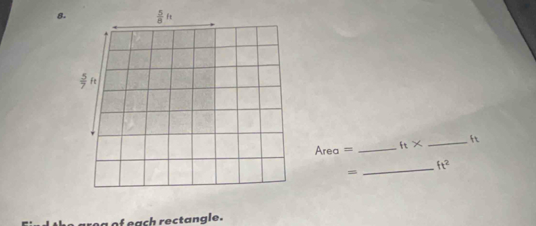 Area = _ ft* _ft
_ ft^2
=
a of each rectangle.