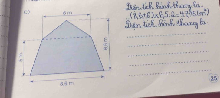 Then tick hink thara Ra.
(8.6+6)* 6.5:2=47.45(m^2)
ian tich Rink thang P