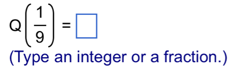 Q( 1/9 )=□
(Type an integer or a fraction.)