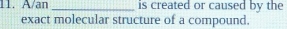 A/an _is created or caused by the 
exact molecular structure of a compound.