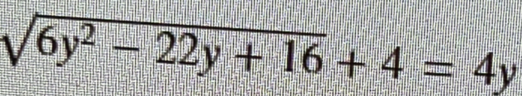 sqrt(6y^2-22y+16)+4=4y