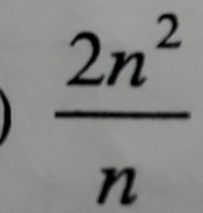  2n^2/n 