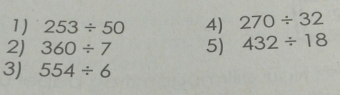 253/ 50 4) 270/ 32
2) 360/ 7 5) 432/ 18
3) 554/ 6