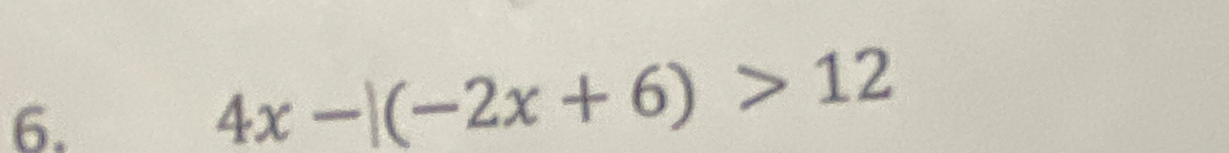 4x-|(-2x+6)>12