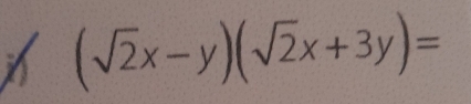 (sqrt(2)x-y)(sqrt(2)x+3y)=