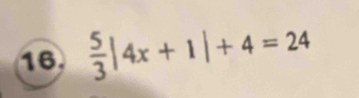  5/3 |4x+1|+4=24