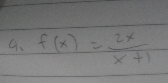 G、 f(x)= 2x/x+1 