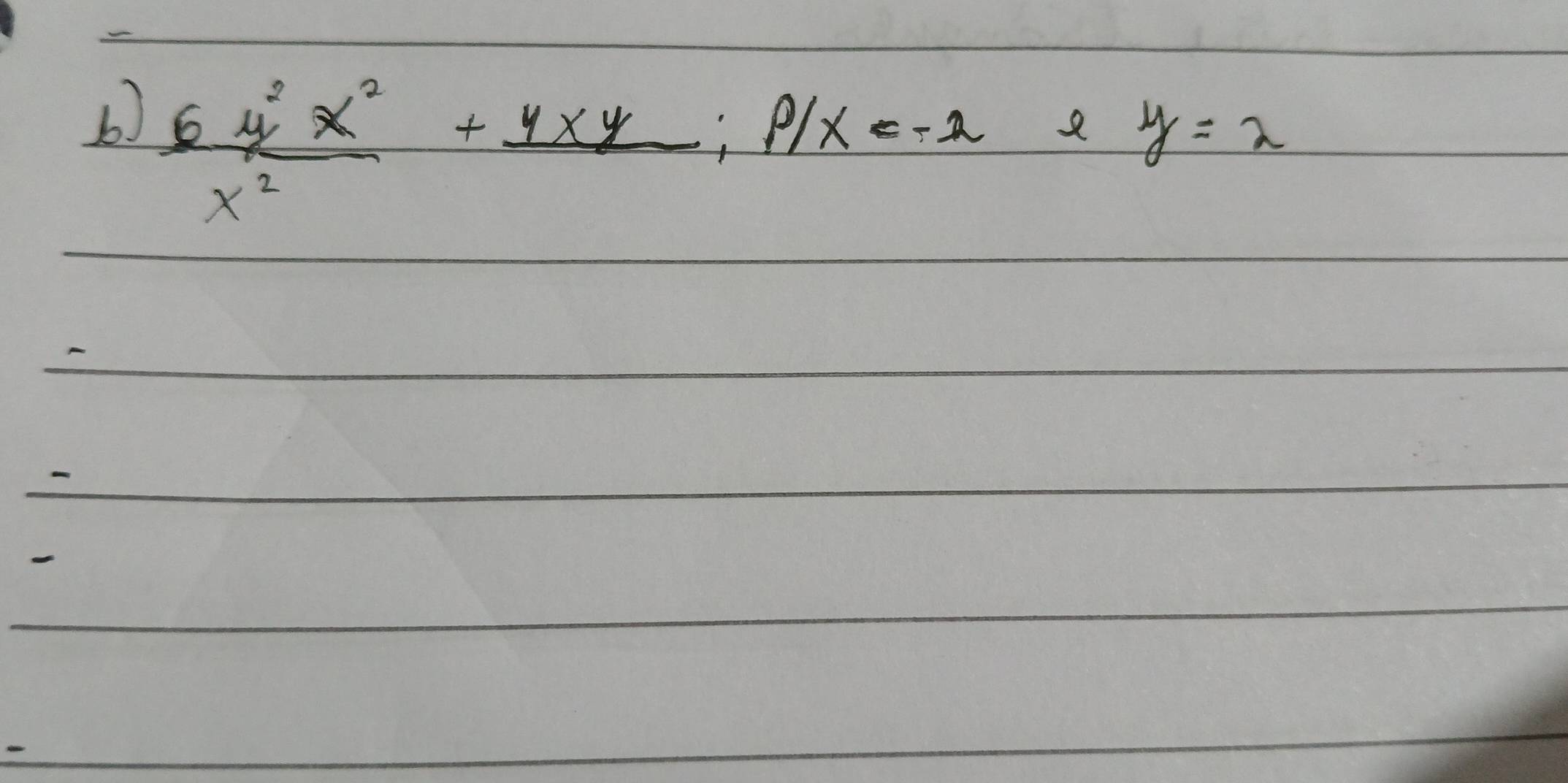  6y^2x^2/x^2 +frac 4xy; P/x=-2 8 y=2