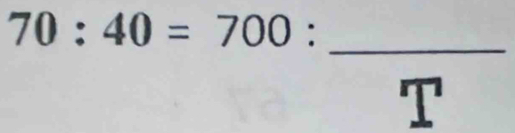 70:40=700 : _ - _  
^circ  7