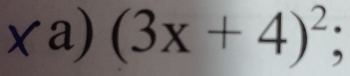 (3x+4)^2