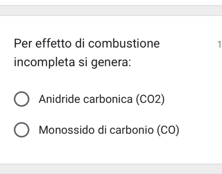 Per effetto di combustione 1
incompleta si genera:
Anidride carbonica (CO2)
Monossido di carbonio (CO)