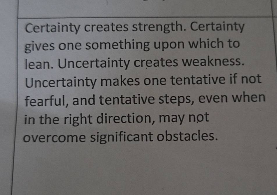 Solved: Certainty creates strength. Certainty gives one something upon ...